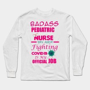 Badass Pediatric Nurse Long Sleeve T-Shirt